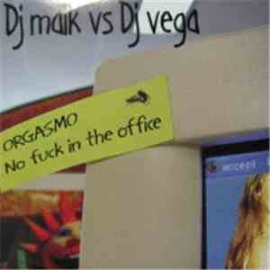 DJ Maik vs. DJ Vega - Orgasmo / No Fuck In The Office download flac mp3