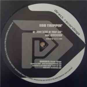 Ego Trippin' - Something In Your Ear / Disversion download flac mp3