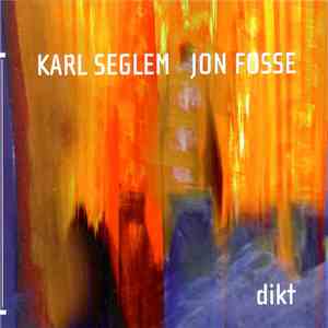 Karl Seglem, Jon Fosse - Dikt download flac mp3