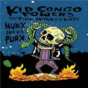 Kid Congo Powers And The Pink Monkey Birds / Hunx And His Punx - Kid Congo And The Pink Monkey Birds / Hunx And His Punx download flac mp3