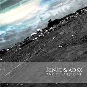 Sense & ADSX - And He Said To Me download flac mp3