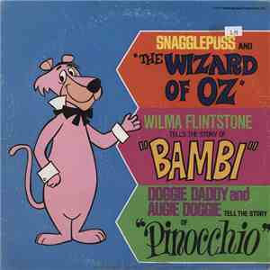 Snagglepuss , Wilma Flintstone, Doggie Daddy And Augie Doggie - Snagglepuss And "The Wizard Of Oz" - Wilma Flintstone Tells The Story Of "Bambi" - Doggie Daddy And Augie Doggie Tell The Story Of "Pinocchio" download flac mp3