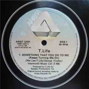 T. Life - Something That You Do To Me (Keeps Turning Me On) / Lonely download flac mp3