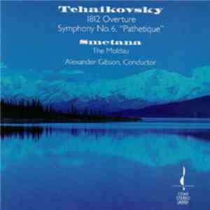 Tchaikovsky, Smetana, Alexander Gibson - Symphony No. 6 in B minor ("Pathétique"), Op. 74 / 1812 Overture / The Moldau download flac mp3
