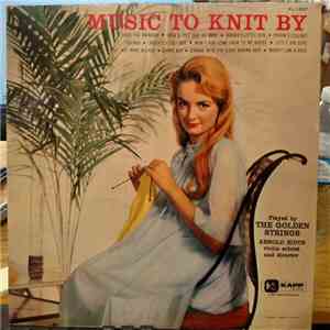 The Golden Strings, Arnold Eidus - Music To Knit By download flac mp3