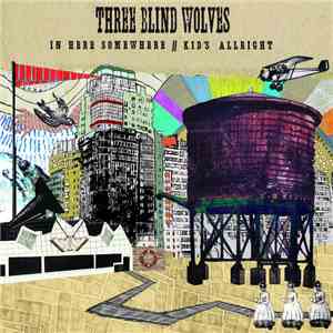 Three Blind Wolves - In Here Somewhere download flac mp3