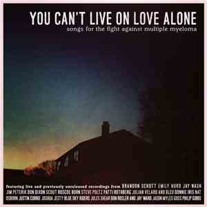 Various - You Can't Live On Love Alone: Songs For The Fight Against Multiple Myeloma download flac mp3